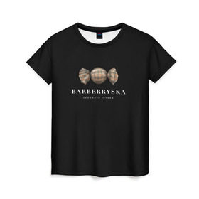 Женская футболка 3D с принтом Barberryska в Кировске, 100% полиэфир ( синтетическое хлопкоподобное полотно) | прямой крой, круглый вырез горловины, длина до линии бедер | Тематика изображения на принте: burberry | антитренд | барбери
