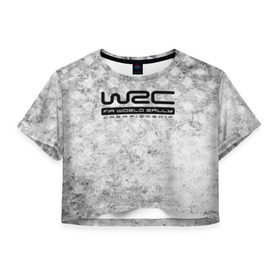 Женская футболка Cropp-top с принтом WRC Rally в Кировске, 100% полиэстер | круглая горловина, длина футболки до линии талии, рукава с отворотами | auto | car | championship | race | rally | world | wrc | авто | гонки | машина | ралли | трасса | трек | чемпионат