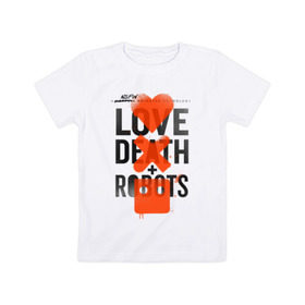 Детская футболка хлопок с принтом LOVE DEATH + ROBOTS в Кировске, 100% хлопок | круглый вырез горловины, полуприлегающий силуэт, длина до линии бедер | death | love death + robots | netflix | robots | любовь | нетфликс | роботы | сериал