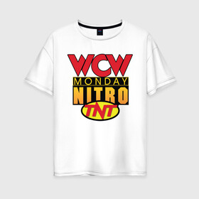 Женская футболка хлопок Oversize с принтом WCW Monday Night Nitro в Кировске, 100% хлопок | свободный крой, круглый ворот, спущенный рукав, длина до линии бедер
 | nitro | wcw | wrestling | рестлинг