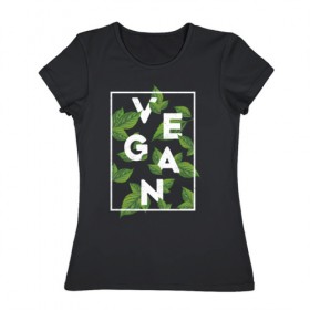 Женская футболка хлопок с принтом Vegan в Кировске, 100% хлопок | прямой крой, круглый вырез горловины, длина до линии бедер, слегка спущенное плечо | веган | веганство | вегетарианец | вегетарианство | еда | защита | зеленый | земля | листья | мир | охрана | позиция | природа
