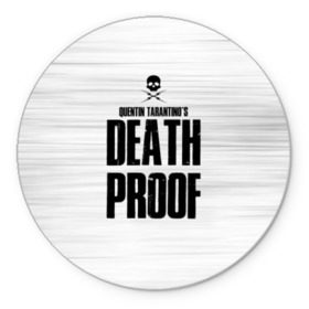 Коврик для мышки круглый с принтом Death Proof в Кировске, резина и полиэстер | круглая форма, изображение наносится на всю лицевую часть | Тематика изображения на принте: death proof | quentin | tarantino | квентин тарантино | тарантино