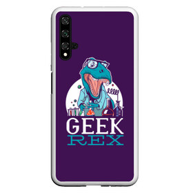 Чехол для Honor 20 с принтом Geek Rex в Кировске, Силикон | Область печати: задняя сторона чехла, без боковых панелей | geek | rex | дино | динозавр | рекс | ученый | физик | физика | химик | химия