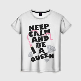 Женская футболка 3D с принтом Keep calm and be a queen в Кировске, 100% полиэфир ( синтетическое хлопкоподобное полотно) | прямой крой, круглый вырез горловины, длина до линии бедер | appeal | be | diamonds | faceted | font | inscription | keep calm | motto | pink | precious | princess | queen | slogan | stones | text | алмазы | блеск | бриллианты | будь | губн | девиз | драгоценные | камни | королева | лозунг | надпись | помада | приз