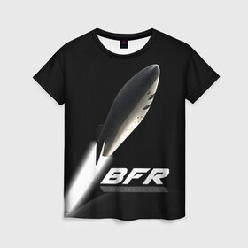 Женская футболка 3D с принтом BFR (Big Falcon Rocket) в Кировске, 100% полиэфир ( синтетическое хлопкоподобное полотно) | прямой крой, круглый вырез горловины, длина до линии бедер | bfr | big falcon rocket | elon musk | falcon 9 | falcon heavy | spacex | илон маск | космический корабль | космос | ракета