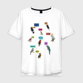Мужская футболка хлопок Oversize с принтом Птички в Кировске, 100% хлопок | свободный крой, круглый ворот, “спинка” длиннее передней части | bastard | birch | damn | hell | мат | птицы