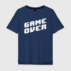 Мужская футболка хлопок Oversize с принтом Game Over в Кировске, 100% хлопок | свободный крой, круглый ворот, “спинка” длиннее передней части | game | pixels | retro | игра | игра окончена | игры | пиксели | пиксель | ретро