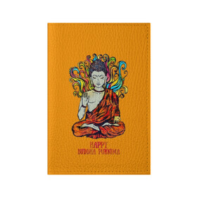 Обложка для паспорта матовая кожа с принтом Happy Buddha Purnima в Кировске, натуральная матовая кожа | размер 19,3 х 13,7 см; прозрачные пластиковые крепления | buddha | golden | happy | indian | kesa | lotus | monk | orange | ornament | pattern | pose | religion | shakyamuni | spiritual | te | будда | буддизм | духовный | золотой | индийский | кашая | кэса | лотос | оранжевый | орнамент | основатель | по