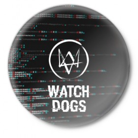 Значок с принтом WATCH DOGS в Кировске,  металл | круглая форма, металлическая застежка в виде булавки | action | ct os | ded sec | fox | game | gamer | glitch | hacker | player | watch dogs | watch dogs 2 | глитч | знак лиса | игра | компьютерная игра | маркус | хакер