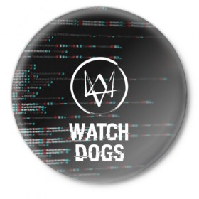 Значок с принтом WATCH DOGS в Кировске,  металл | круглая форма, металлическая застежка в виде булавки | Тематика изображения на принте: action | ct os | ded sec | fox | game | gamer | glitch | hacker | player | watch dogs | watch dogs 2 | глитч | знак лиса | игра | компьютерная игра | маркус | хакер