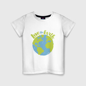Детская футболка хлопок с принтом Love The Earth в Кировске, 100% хлопок | круглый вырез горловины, полуприлегающий силуэт, длина до линии бедер | adventure | bike | earth | freedom | green | greenpeace | mountain | tree | world | велосипед | весна | вода | город | горы | дерево | дождь | душа | земля | карта | космос | лес | лето | мир | море | океан | отдых | палатка | планета | природа | 