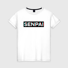 Женская футболка хлопок с принтом SENPAI в Кировске, 100% хлопок | прямой крой, круглый вырез горловины, длина до линии бедер, слегка спущенное плечо | ahegao | anime | glitch | senpai | аниме | ахегао | глитч | надписи | семпай | сенпай