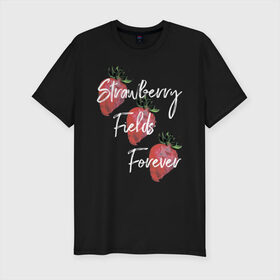 Мужская футболка премиум с принтом Strawberry Fields в Кировске, 92% хлопок, 8% лайкра | приталенный силуэт, круглый вырез ворота, длина до линии бедра, короткий рукав | Тематика изображения на принте: beatles | forever | strawberry | the beatles | битлз | джон леннон | леннон | форевер | ягода
