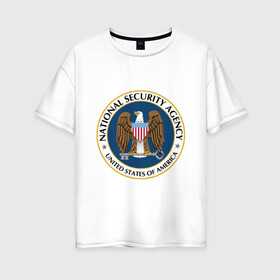 Женская футболка хлопок Oversize с принтом NSA National Security Agency в Кировске, 100% хлопок | свободный крой, круглый ворот, спущенный рукав, длина до линии бедер
 | agency | america | national | nsa | of | security | states | united | usa | агентство | америки | безопасности | национальной | разведывательное | соединённые | сообщество | сша | штаты