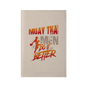Обложка для паспорта матовая кожа с принтом Muay Thai в Кировске, натуральная матовая кожа | размер 19,3 х 13,7 см; прозрачные пластиковые крепления | fight | muay thai | thai boxing | ufc | бокс | ката | кикбоксин | лаос | лоу кик | муай | мьянма | поединок | таиланд | тай | тайский | таолу