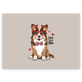 Поздравительная открытка с принтом I need your love в Кировске, 100% бумага | плотность бумаги 280 г/м2, матовая, на обратной стороне линовка и место для марки
 | Тематика изображения на принте: animal | bow tie | breed | corgi | cute | dog | funny | hearts | holiday | pembroke | polka dot | red | saint | valentine | валентина | вельш корги | галстук бабочка | горошек | день | животное | красный | любовь | милая | очки | пемброк | пород