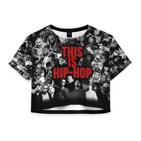 Женская футболка Cropp-top с принтом This is Hip-Hop в Кировске, 100% полиэстер | круглая горловина, длина футболки до линии талии, рукава с отворотами | Тематика изображения на принте: 50 cent | dr dre | eminem | hip hop | music | snoop dog | исполнители | музыка | музыканты | хип хоп