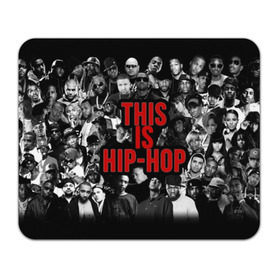 Коврик для мышки прямоугольный с принтом This is Hip-Hop в Кировске, натуральный каучук | размер 230 х 185 мм; запечатка лицевой стороны | 50 cent | dr dre | eminem | hip hop | music | snoop dog | исполнители | музыка | музыканты | хип хоп