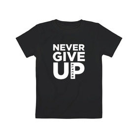 Детская футболка хлопок с принтом Never Give UP в Кировске, 100% хлопок | круглый вырез горловины, полуприлегающий силуэт, длина до линии бедер | blackb | blvckb | never give up | salah | ливерпуль | салах