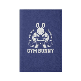 Обложка для паспорта матовая кожа с принтом GYM BUNNY в Кировске, натуральная матовая кожа | размер 19,3 х 13,7 см; прозрачные пластиковые крепления | Тематика изображения на принте: bodybuilding | diet | exercise | fitness | gym | heath | motivation | muscle | phil | training | workout | бодибилдинг | мотивация | спорт | трансформация | фитнес | эстетичный