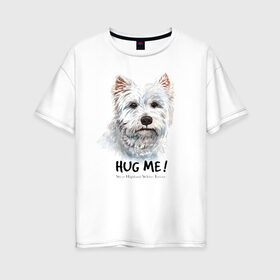 Женская футболка хлопок Oversize с принтом Вест-хайленд-уайт-терьер в Кировске, 100% хлопок | свободный крой, круглый ворот, спущенный рукав, длина до линии бедер
 | dog | highland | terrier | west | white | вест | собака | собаки | терьер | уайт | хайленд