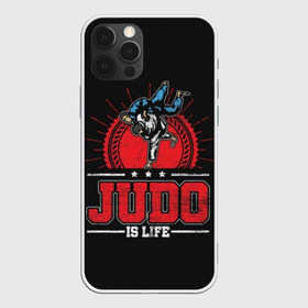 Чехол для iPhone 12 Pro с принтом Judo is life в Кировске, силикон | область печати: задняя сторона чехла, без боковых панелей | glory | guruma | judo | kata otoshi | m 1 | ufc | бой | борьба | дзюдзюцу | дзюдо | кимоно | мотивация | мягкий | приемы | путь | сила | скорость | спорт | стиль | татами | япония