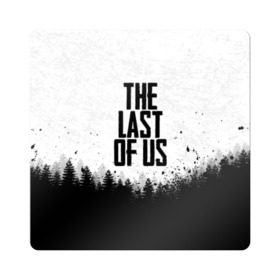 Магнит виниловый Квадрат с принтом THE LAST OF US в Кировске, полимерный материал с магнитным слоем | размер 9*9 см, закругленные углы | Тематика изображения на принте: gamer | player | stels | the last of us | the last of us part 2 | бегун | джоэл | каннибалы | охотники | сталкер | топляк | цикады | щелкун | элли