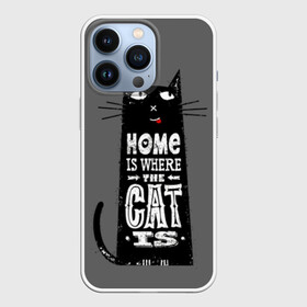 Чехол для iPhone 13 Pro с принтом Дом там, где твой кот в Кировске,  |  | black | cat | cool | gray | kitten | motto | muzzle | slogan | text | white | белый | девиз | кот | котёнок | котик | кошачья | лозунг | прикольный | серый | текст | черный