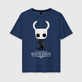 Женская футболка хлопок Oversize с принтом Hollow Knight в Кировске, 100% хлопок | свободный крой, круглый ворот, спущенный рукав, длина до линии бедер
 | hallownest | hollow knight | the knight | игры | компьютерная игра | реймер | рыцарь
