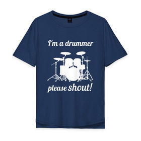 Мужская футболка хлопок Oversize с принтом Я барабанщик, так что кричите! в Кировске, 100% хлопок | свободный крой, круглый ворот, “спинка” длиннее передней части | Тематика изображения на принте: drum | drummer | барабан | барабанщик | барабаны