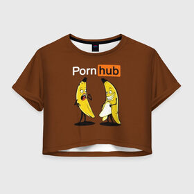 Женская футболка Cropp-top с принтом PORN HUB в Кировске, 100% полиэстер | круглая горловина, длина футболки до линии талии, рукава с отворотами | бананы | логотип | пошлое