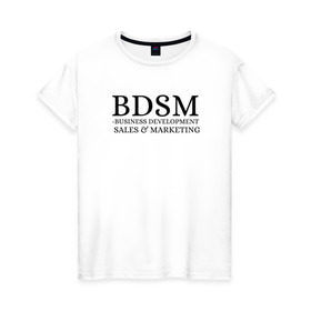 Женская футболка хлопок с принтом BDSM в Кировске, 100% хлопок | прямой крой, круглый вырез горловины, длина до линии бедер, слегка спущенное плечо | Тематика изображения на принте: business | development | marketing | sales