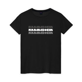 Женская футболка хлопок с принтом RAMMSTEIN в Кировске, 100% хлопок | прямой крой, круглый вырез горловины, длина до линии бедер, слегка спущенное плечо | metallica | music | rammstein | rock | металл | металлика | музыка | раммштайн | рок | рок группа