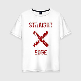 Женская футболка хлопок Oversize с принтом Straight edge в Кировске, 100% хлопок | свободный крой, круглый ворот, спущенный рукав, длина до линии бедер
 | straight edge | sxe | острая грань | схе