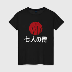 Женская футболка хлопок с принтом Seven Samurai в Кировске, 100% хлопок | прямой крой, круглый вырез горловины, длина до линии бедер, слегка спущенное плечо | 7 | anime | japan | ninja | samurai | senpai | аниме | катана | кровь | кун | меч | ниндзя | ониме | сакура | самураи | самурай | семпай | сенпай | сенсей | тян | япония