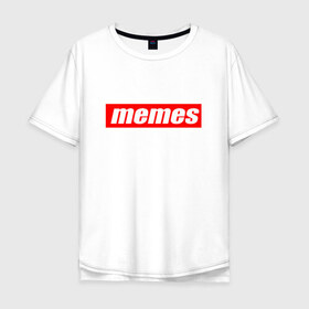 Мужская футболка хлопок Oversize с принтом Мемы в Кировске, 100% хлопок | свободный крой, круглый ворот, “спинка” длиннее передней части | mem | meme | memes | sup | supreme | мем | мемасик | мемес | суприм