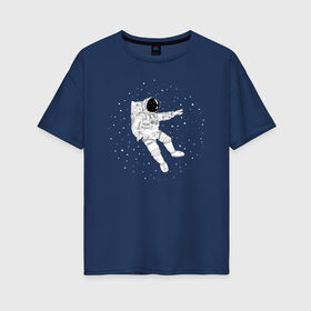 Женская футболка хлопок Oversize с принтом Космонавт в Кировске, 100% хлопок | свободный крой, круглый ворот, спущенный рукав, длина до линии бедер
 | астронавт | звезды | космонавт | космос