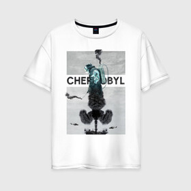 Женская футболка хлопок Oversize с принтом Чернобыль 11 в Кировске, 100% хлопок | свободный крой, круглый ворот, спущенный рукав, длина до линии бедер
 | chernobyl | nuclear | pripyat | припять | сериал | чернобыль