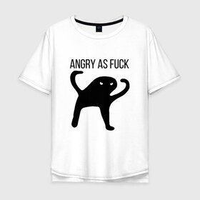 Мужская футболка хлопок Oversize с принтом Angry as Fuck в Кировске, 100% хлопок | свободный крой, круглый ворот, “спинка” длиннее передней части | angry | cat | meme | truxkot19 | кот | мем | ъуъ