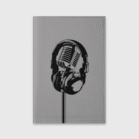 Обложка для паспорта матовая кожа с принтом Микрофон в Кировске, натуральная матовая кожа | размер 19,3 х 13,7 см; прозрачные пластиковые крепления | black | gray | headphones | microphone | music | music lover | sound | звук | меломан | микрофон | музыка | наушники | серый | черный