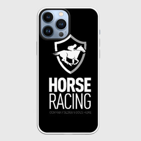 Чехол для iPhone 13 Pro Max с принтом Horse racing в Кировске,  |  | Тематика изображения на принте: animal | black | emblem | rider | riding | slogan | sport | text | white | белый | езда | животное | конь | лошадь | наездник | слоган | спорт | текст | черный | эмблема