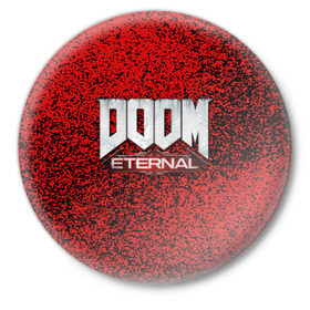 Значок с принтом DOOM ETERNAL в Кировске,  металл | круглая форма, металлическая застежка в виде булавки | 