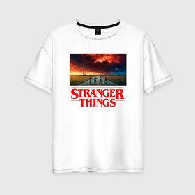Женская футболка хлопок Oversize с принтом STRANGER THINGS в Кировске, 100% хлопок | свободный крой, круглый ворот, спущенный рукав, длина до линии бедер
 | stranger things | очень странные дела
