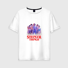 Женская футболка хлопок Oversize с принтом STRANGER THINGS в Кировске, 100% хлопок | свободный крой, круглый ворот, спущенный рукав, длина до линии бедер
 | stranger things | очень странные дела
