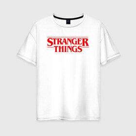 Женская футболка хлопок Oversize с принтом STRANGER THINGS в Кировске, 100% хлопок | свободный крой, круглый ворот, спущенный рукав, длина до линии бедер
 | 11 | stranger things | одди | одиннадцатая | очень странные дела | сериалы