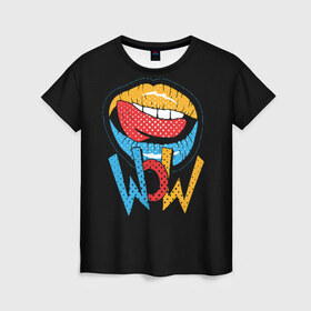 Женская футболка 3D с принтом Wow в Кировске, 100% полиэфир ( синтетическое хлопкоподобное полотно) | прямой крой, круглый вырез горловины, длина до линии бедер | blue | dots | lips | pop art | red | teeth | tongue | white | yellow | белый | губы | желтый | зубы | красный | поп  арт | точки | язык