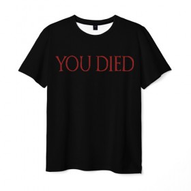 Мужская футболка 3D с принтом You Died в Кировске, 100% полиэфир | прямой крой, круглый вырез горловины, длина до линии бедер | dark souls 3 | дарк соулс | темные души