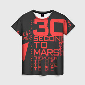 Женская футболка 3D с принтом 30 SECONDS TO MARS в Кировске, 100% полиэфир ( синтетическое хлопкоподобное полотно) | прямой крой, круглый вырез горловины, длина до линии бедер | 30 seconds to mars | 30 секунд до марса | jared leto | thirty seconds to mars | джаред лето