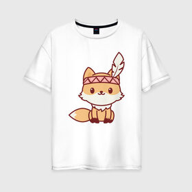 Женская футболка хлопок Oversize с принтом Лисенок индеец в Кировске, 100% хлопок | свободный крой, круглый ворот, спущенный рукав, длина до линии бедер
 | fox | лис | лиса | лисенок | лисица | милая | пушистик | рыжая