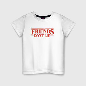 Детская футболка хлопок с принтом Friends Dont Lie в Кировске, 100% хлопок | круглый вырез горловины, полуприлегающий силуэт, длина до линии бедер | 3 сезон | stranger things | очень странные дела